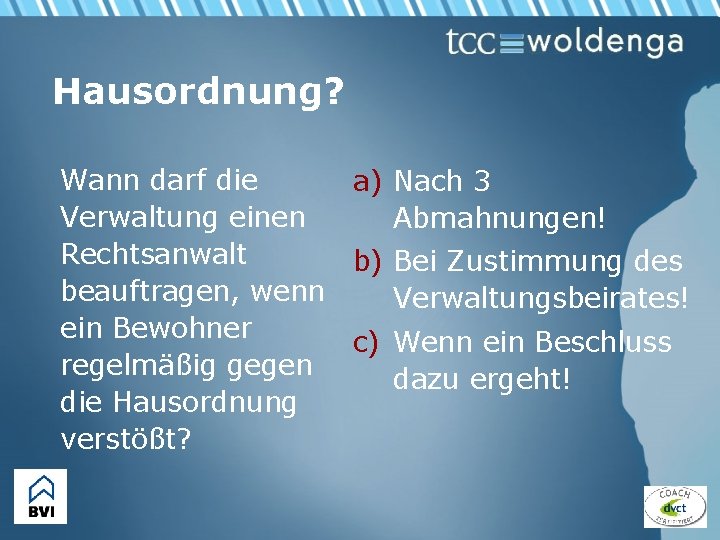 Hausordnung? Wann darf die a) Nach 3 Verwaltung einen Abmahnungen! Rechtsanwalt b) Bei Zustimmung