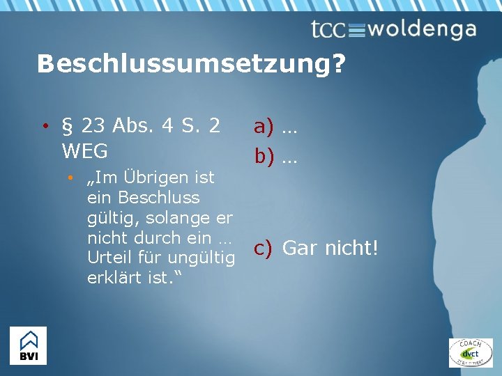 Beschlussumsetzung? • § 23 Abs. 4 S. 2 WEG • „Im Übrigen ist ein