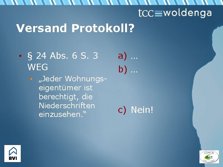 Versand Protokoll? • § 24 Abs. 6 S. 3 WEG • „Jeder Wohnungseigentümer ist