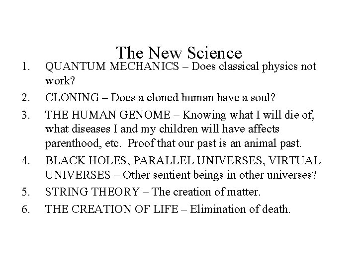 1. 2. 3. 4. 5. 6. The New Science QUANTUM MECHANICS – Does classical