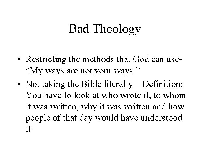 Bad Theology • Restricting the methods that God can use“My ways are not your