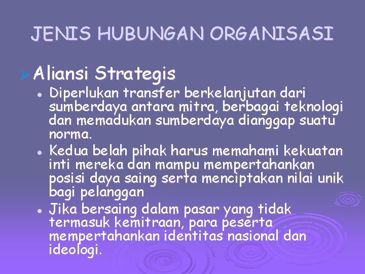 JENIS HUBUNGAN ORGANISASI Ø Aliansi Strategis l Diperlukan transfer berkelanjutan dari sumberdaya antara mitra,