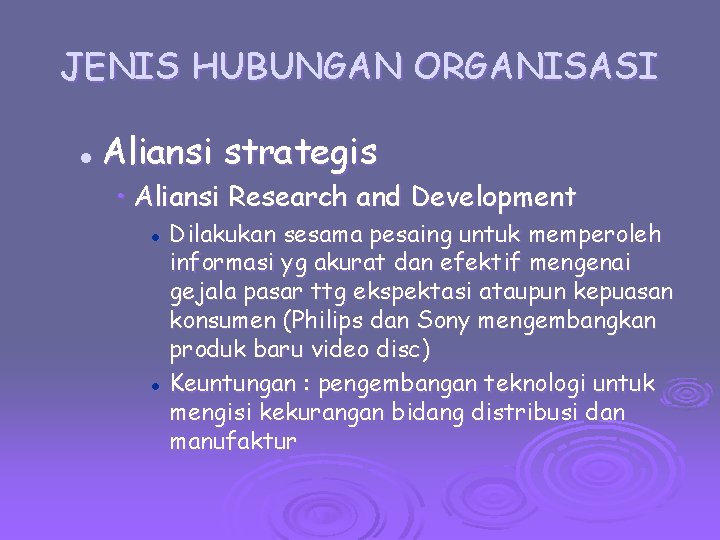 JENIS HUBUNGAN ORGANISASI l Aliansi strategis • Aliansi Research and Development l l Dilakukan