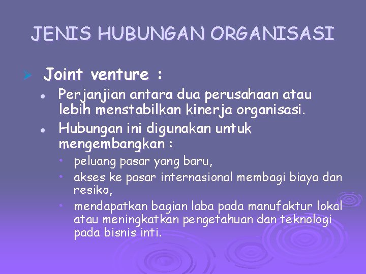 JENIS HUBUNGAN ORGANISASI Ø Joint venture : l l Perjanjian antara dua perusahaan atau