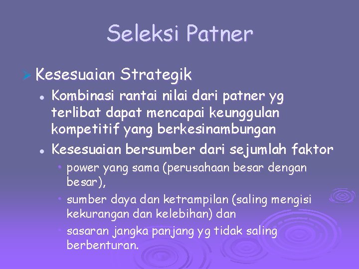 Seleksi Patner Ø Kesesuaian l l Strategik Kombinasi rantai nilai dari patner yg terlibat