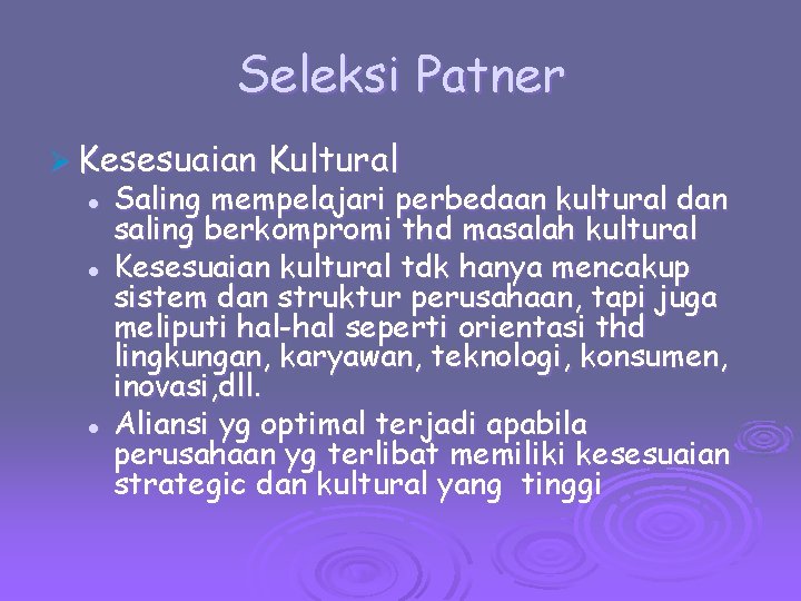 Seleksi Patner Ø Kesesuaian l l l Kultural Saling mempelajari perbedaan kultural dan saling