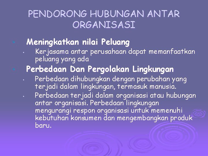 PENDORONG HUBUNGAN ANTAR ORGANISASI Meningkatkan nilai Peluang • • Kerjasama antar perusahaan dapat memanfaatkan