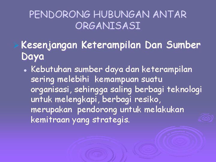 PENDORONG HUBUNGAN ANTAR ORGANISASI Ø Kesenjangan Daya l Keterampilan Dan Sumber Kebutuhan sumber daya