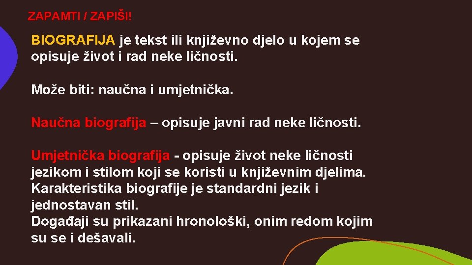 ZAPAMTI / ZAPIŠI! BIOGRAFIJA je tekst ili književno djelo u kojem se opisuje život