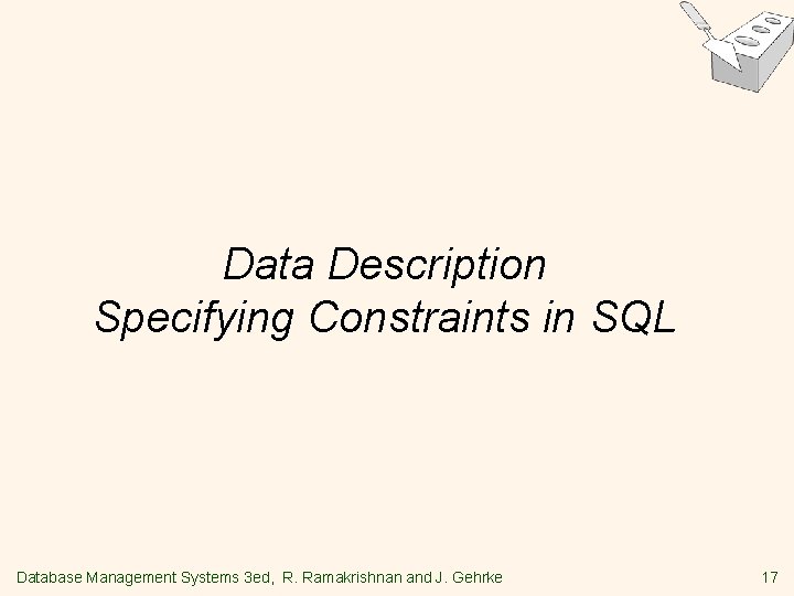 Data Description Specifying Constraints in SQL Database Management Systems 3 ed, R. Ramakrishnan and Data Description Specifying Constraints in SQL Database Management Systems 3 ed, R. Ramakrishnan and