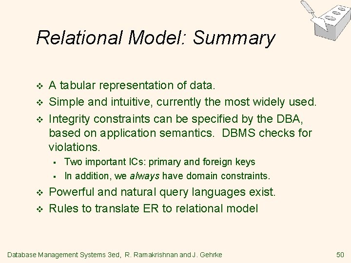 Relational Model: Summary v v v A tabular representation of data. Simple and intuitive, Relational Model: Summary v v v A tabular representation of data. Simple and intuitive,