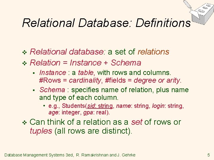 Relational Database: Definitions Relational database: a set of relations v Relation = Instance + Relational Database: Definitions Relational database: a set of relations v Relation = Instance +