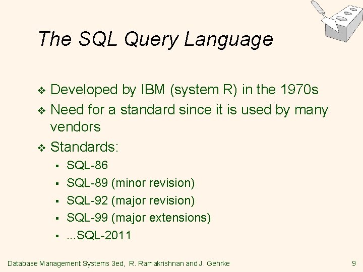 The SQL Query Language Developed by IBM (system R) in the 1970 s v The SQL Query Language Developed by IBM (system R) in the 1970 s v