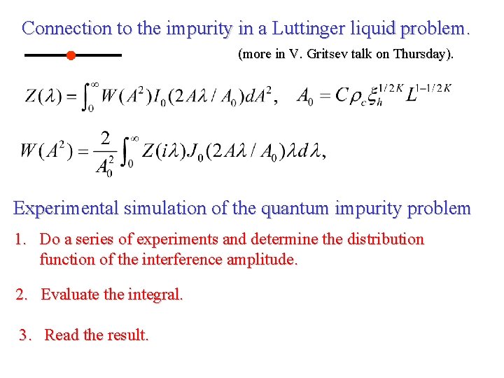 Connection to the impurity in a Luttinger liquid problem. (more in V. Gritsev talk
