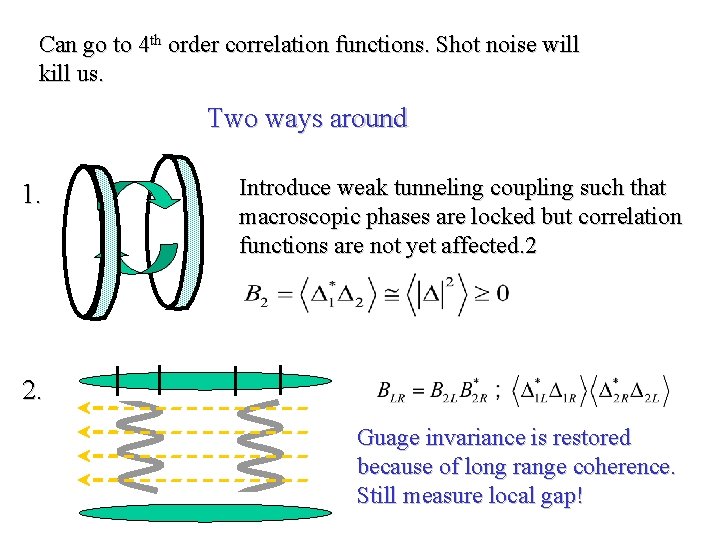 Can go to 4 th order correlation functions. Shot noise will kill us. Two