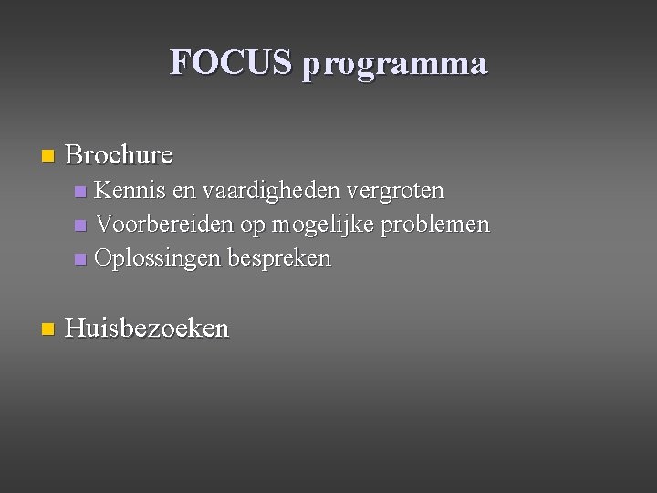 FOCUS programma n Brochure Kennis en vaardigheden vergroten n Voorbereiden op mogelijke problemen n