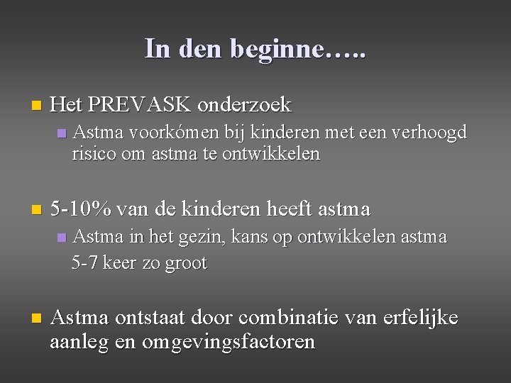 In den beginne…. . n Het PREVASK onderzoek n n 5 -10% van de