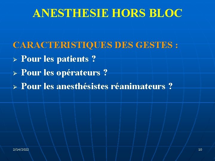 ANESTHESIE HORS BLOC CARACTERISTIQUES DES GESTES : Ø Pour les patients ? Ø Pour