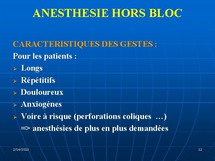 ANESTHESIE HORS BLOC CARACTERISTIQUES DES GESTES : Pour les patients : Ø Longs Ø