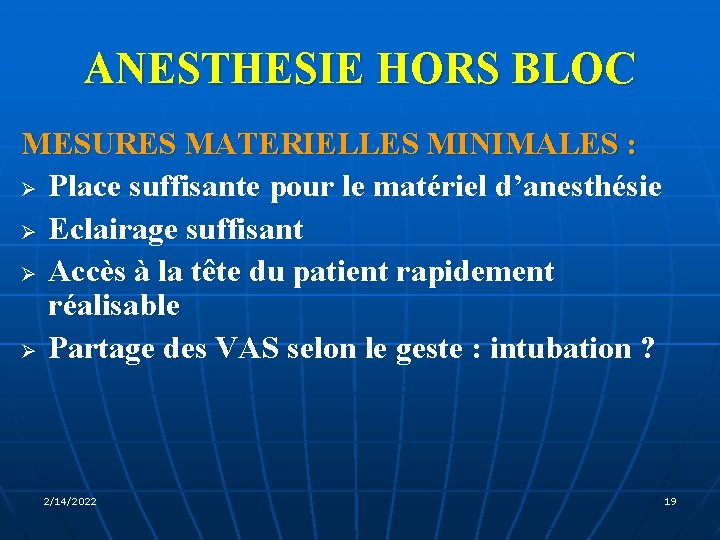 ANESTHESIE HORS BLOC MESURES MATERIELLES MINIMALES : Ø Place suffisante pour le matériel d’anesthésie