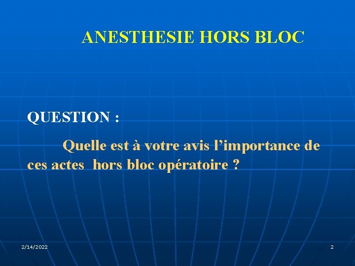 ANESTHESIE HORS BLOC QUESTION : Quelle est à votre avis l’importance de ces actes