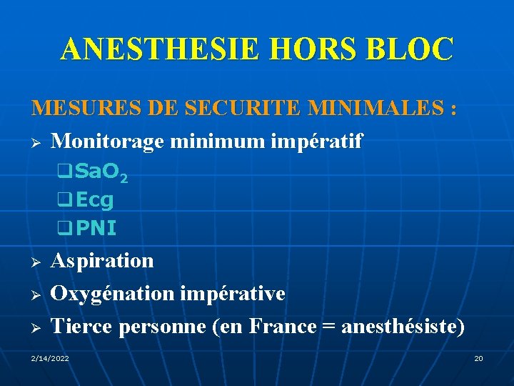 ANESTHESIE HORS BLOC MESURES DE SECURITE MINIMALES : Ø Monitorage minimum impératif q. Sa.