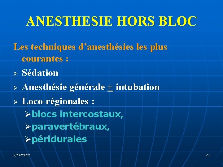 ANESTHESIE HORS BLOC Les techniques d’anesthésies les plus courantes : Ø Sédation Ø Anesthésie