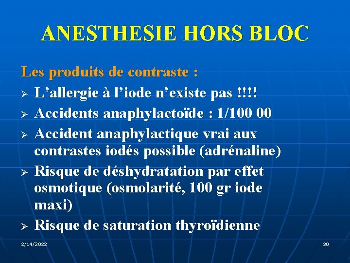 ANESTHESIE HORS BLOC Les produits de contraste : Ø L’allergie à l’iode n’existe pas