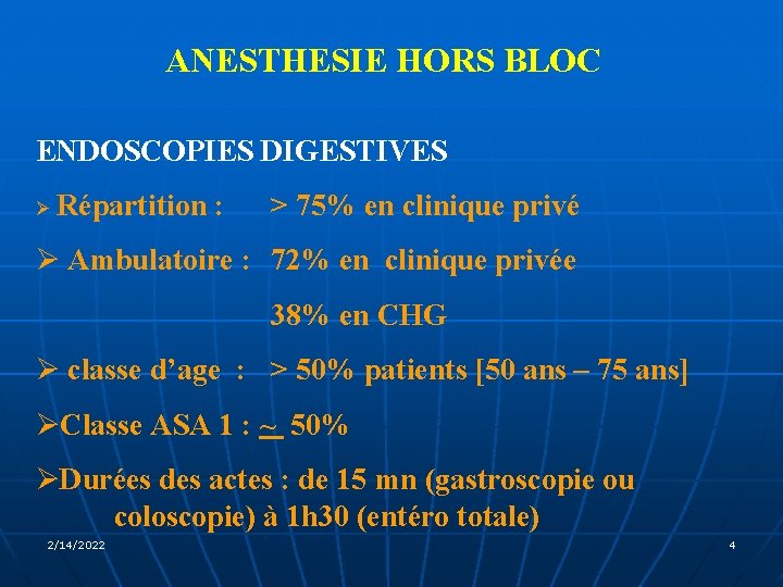 ANESTHESIE HORS BLOC ENDOSCOPIES DIGESTIVES Ø Répartition : > 75% en clinique privé Ø