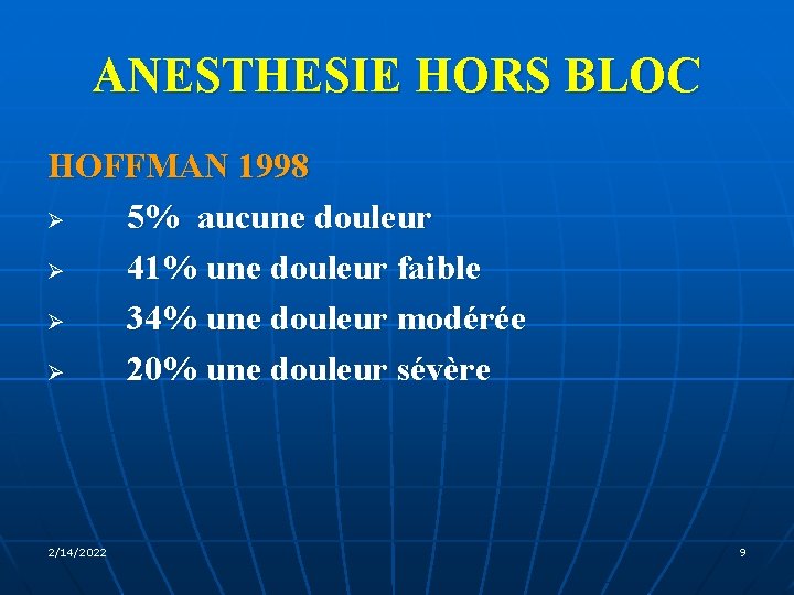 ANESTHESIE HORS BLOC HOFFMAN 1998 Ø 5% aucune douleur Ø 41% une douleur faible