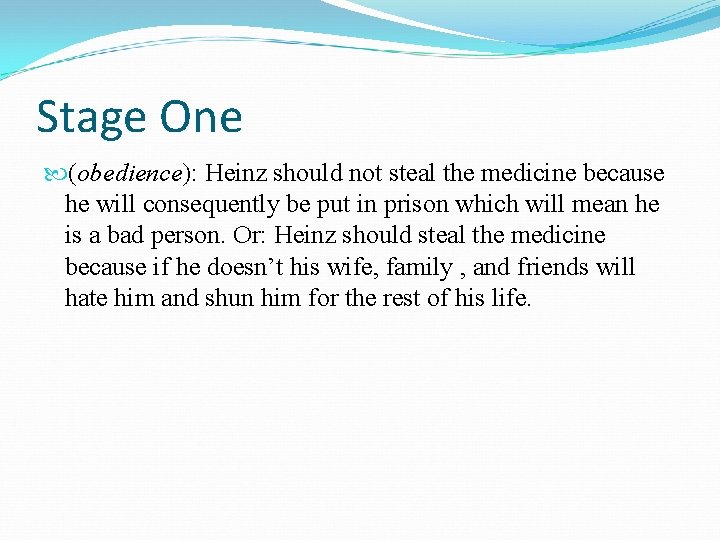 Stage One (obedience): Heinz should not steal the medicine because he will consequently be