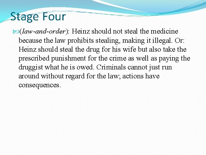 Stage Four (law-and-order): Heinz should not steal the medicine because the law prohibits stealing,