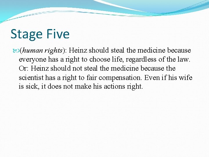 Stage Five (human rights): Heinz should steal the medicine because everyone has a right