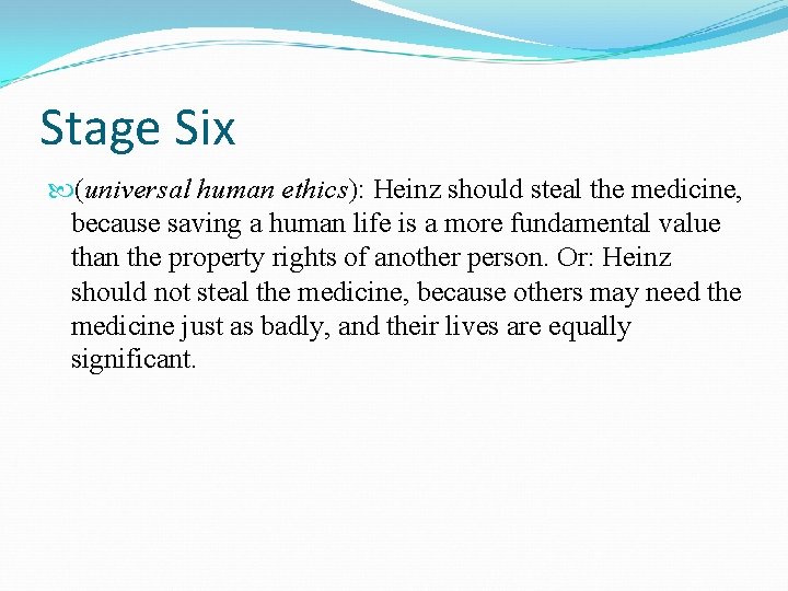 Stage Six (universal human ethics): Heinz should steal the medicine, because saving a human