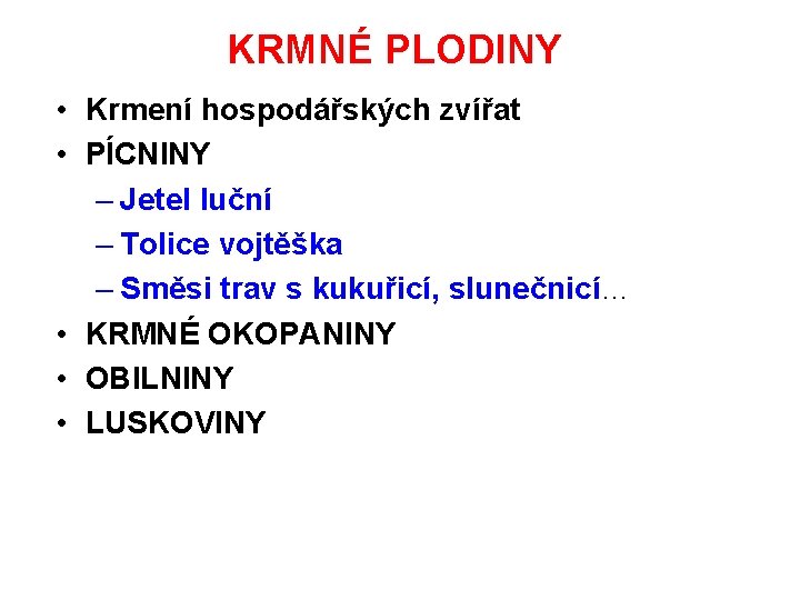 KRMNÉ PLODINY • Krmení hospodářských zvířat • PÍCNINY – Jetel luční – Tolice vojtěška