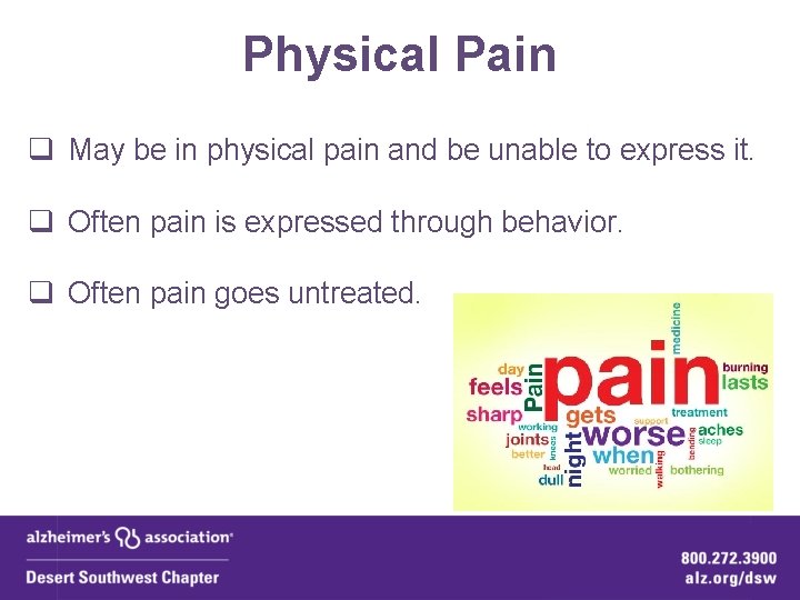 Physical Pain q May be in physical pain and be unable to express it.