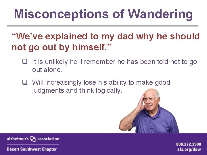 Misconceptions of Wandering “We’ve explained to my dad why he should not go out