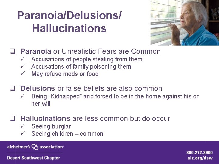 Paranoia/Delusions/ Hallucinations q Paranoia or Unrealistic Fears are Common ü Accusations of people stealing