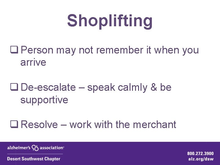 Shoplifting q Person may not remember it when you arrive q De-escalate – speak