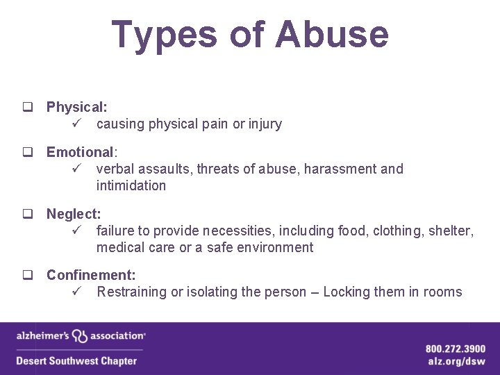 Types of Abuse q Physical: ü causing physical pain or injury q Emotional: ü