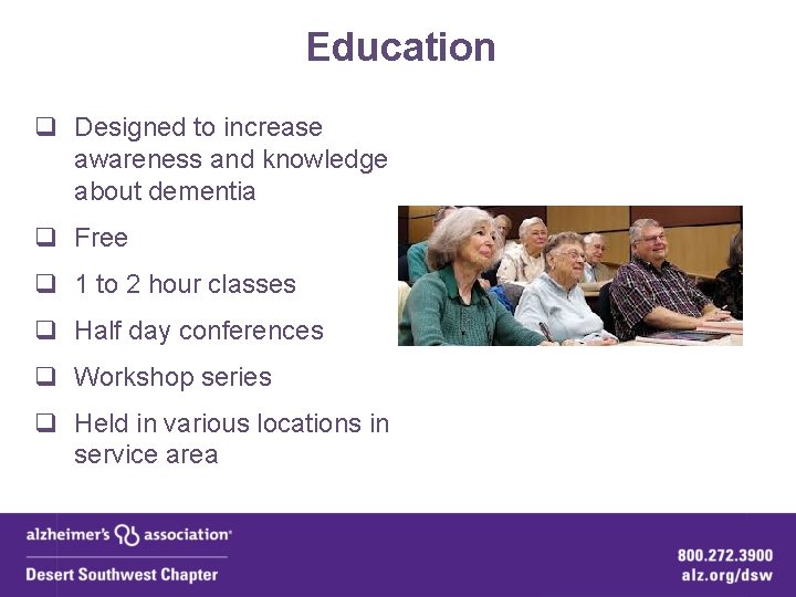 Education q Designed to increase awareness and knowledge about dementia q Free q 1