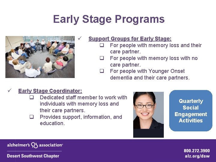 Early Stage Programs ü ü Support Groups for Early Stage: q For people with