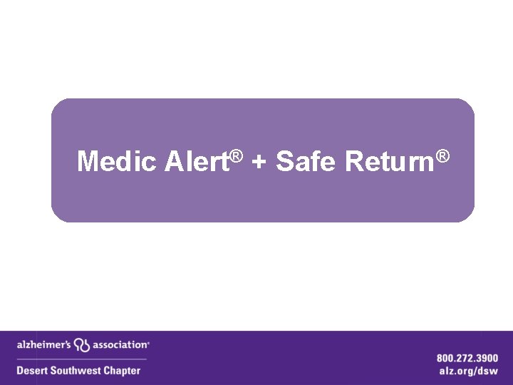 Medic Alert® + Safe Return® Medic Alert® + Safe Return®