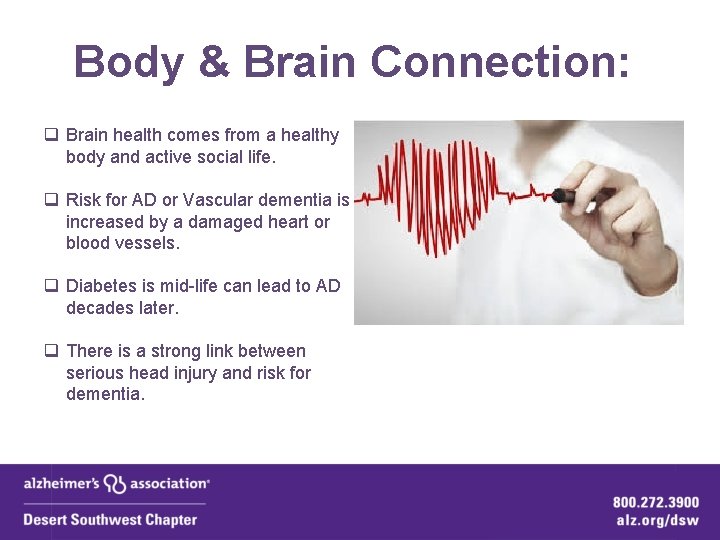 Body & Brain Connection: q Brain health comes from a healthy body and active