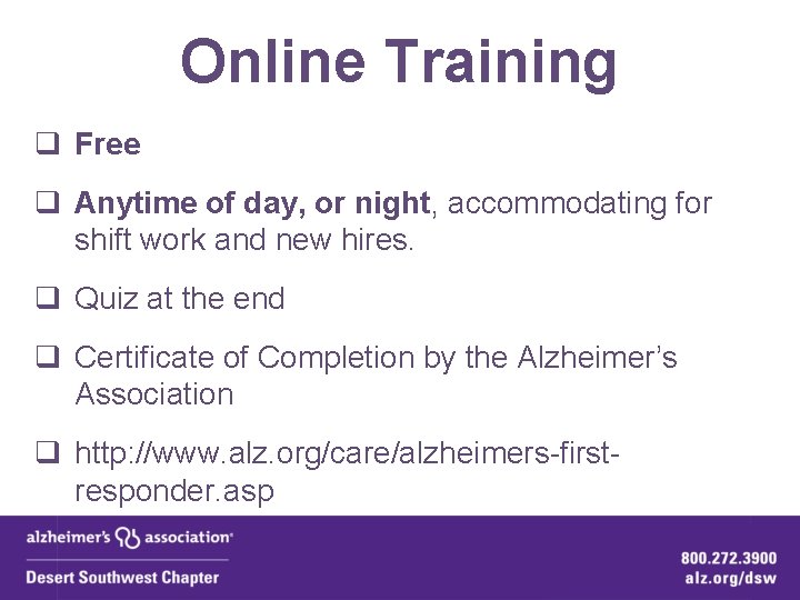 Online Training q Free q Anytime of day, or night, accommodating for shift work