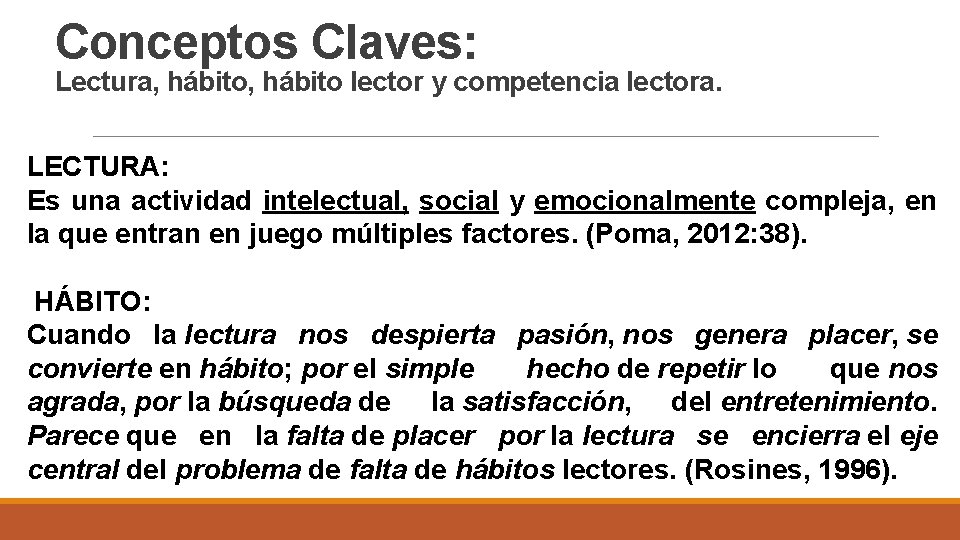 Conceptos Claves: Lectura, hábito lector y competencia lectora. LECTURA: Es una actividad intelectual, social