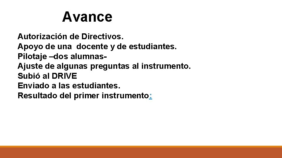 Avance Autorización de Directivos. Apoyo de una docente y de estudiantes. Pilotaje –dos alumnas.