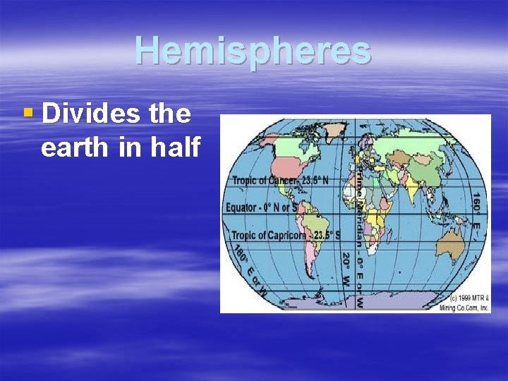 Hemispheres § Divides the earth in half 