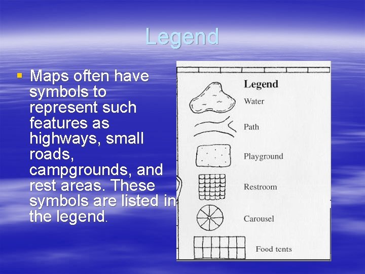 Legend § Maps often have symbols to represent such features as highways, small roads,