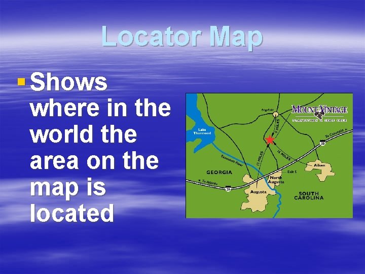 Locator Map § Shows where in the world the area on the map is